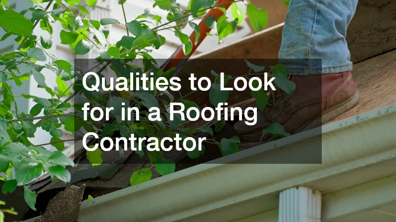 Qualities to Look for in a Roofing Contractor
