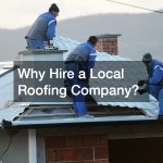 Why Hire a Local Roofing Company?