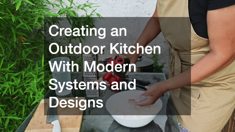 Creating an Outdoor Kitchen With Modern Systems and Designs